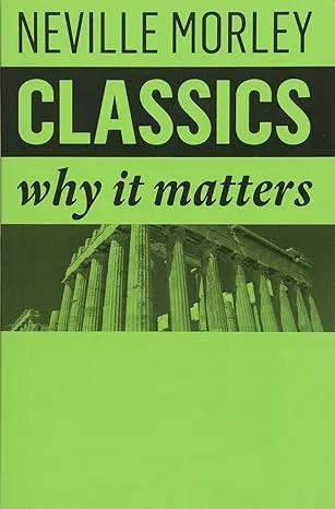 Classics: Why It Matters