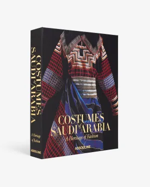 Costumes of Saudia Arabia, A Heritage of Fashion Assouline
