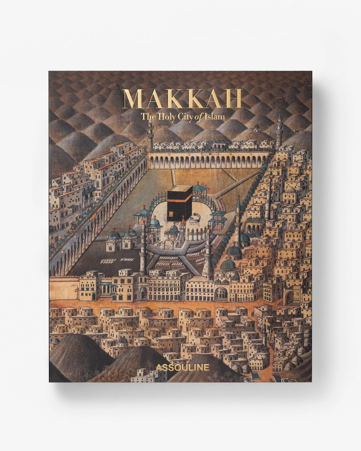 Makkah: The Holy City of Islam Assouline