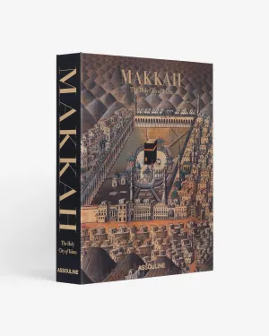 Makkah: The Holy City of Islam Assouline