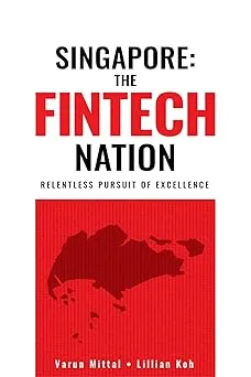 Singapore: The Fintech Nation, 1st Edition: Relentless Pursuit of Excellence Hardcover