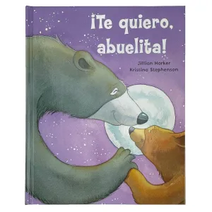 Te quiero, abuelita! I Love You, Grandma! (Spanish Edition) Cottage Door Press