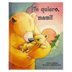 Te quiero, mami! / I Love You, Mommy (Spanish Edition) Cottage Door Press