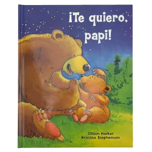 Te quiero, papi! / I Love You, Daddy! (Spanish Edition) Cottage Door Press